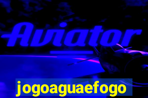 jogoaguaefogo