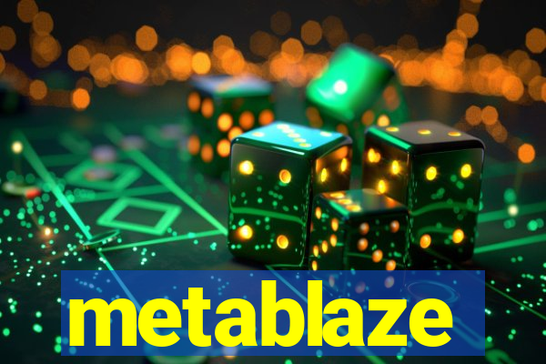 metablaze