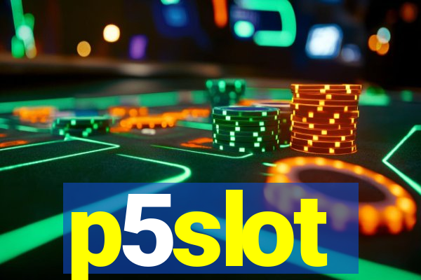 p5slot