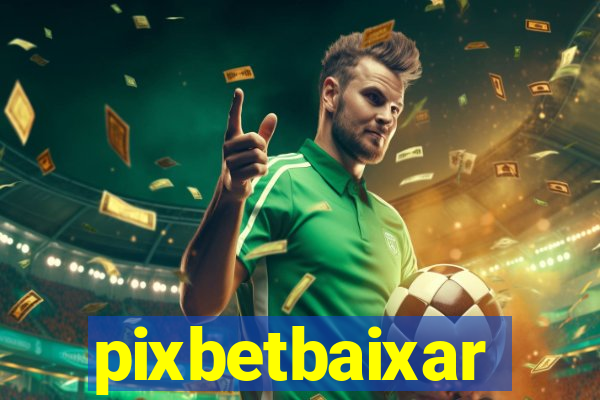 pixbetbaixar