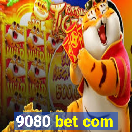 9080 bet com