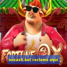 oncash.bet reclame aqui