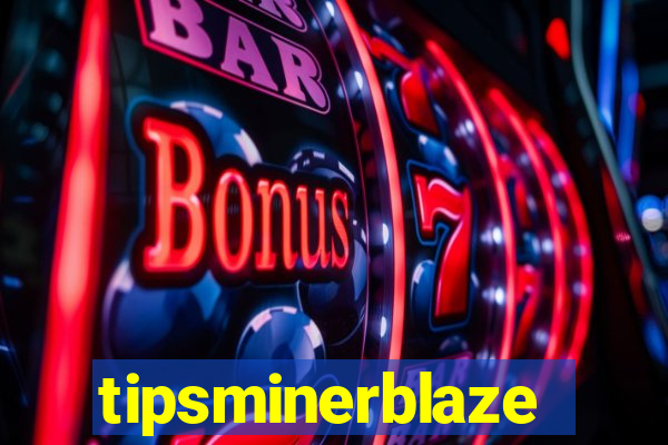 tipsminerblaze