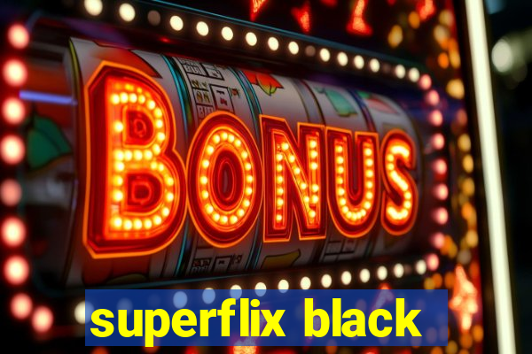 superflix black