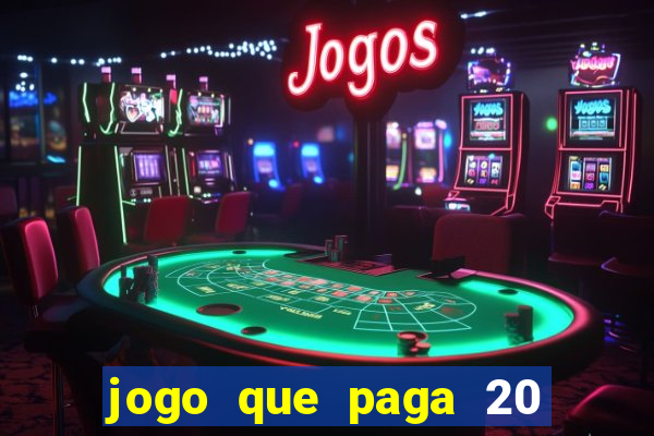 jogo que paga 20 reais para se cadastrar