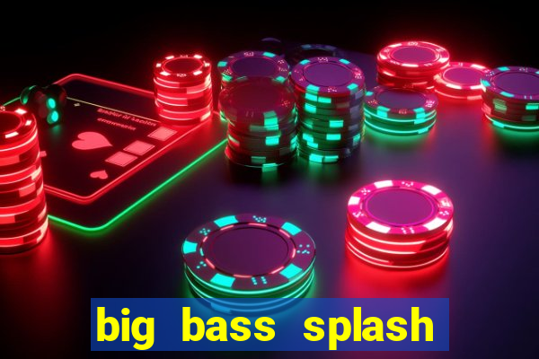 big bass splash melhor horário para jogar