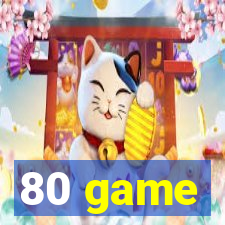 80 game