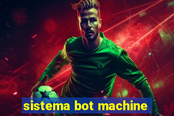 sistema bot machine