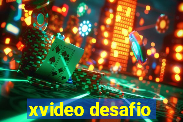 xvideo desafio