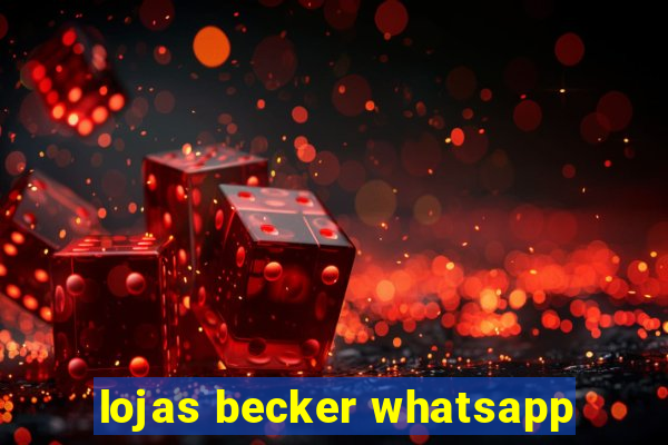 lojas becker whatsapp