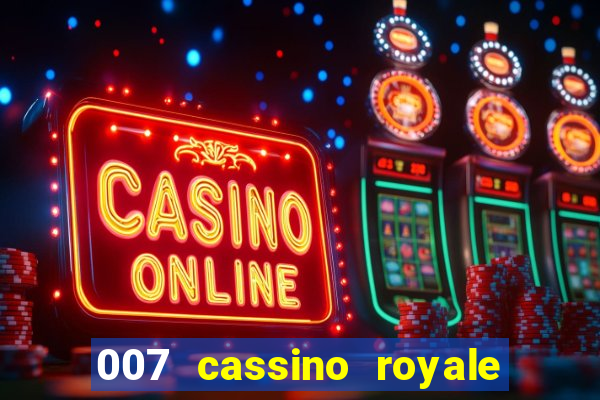 007 cassino royale filme completo em portugues