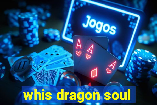 whis dragon soul