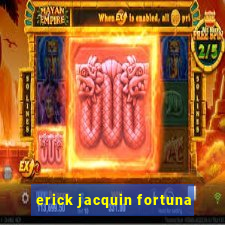 erick jacquin fortuna