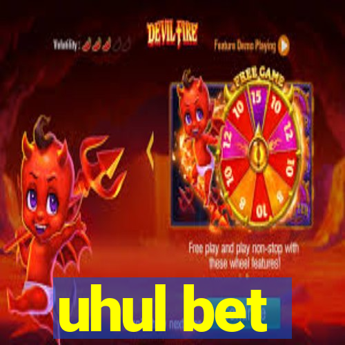 uhul bet