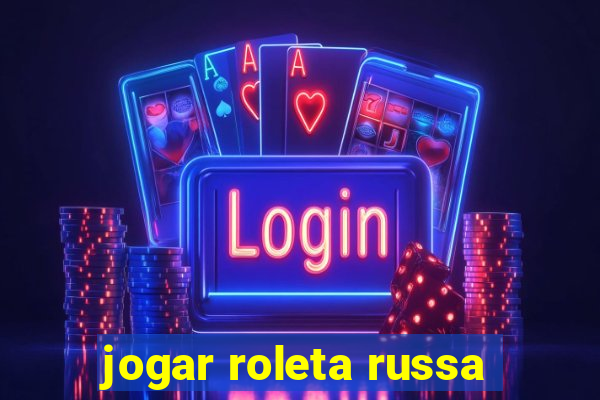 jogar roleta russa