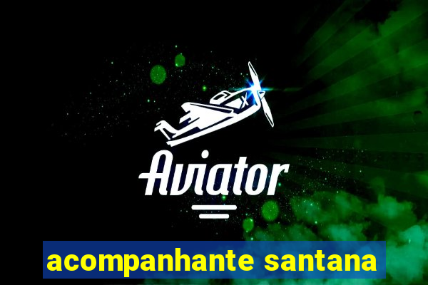 acompanhante santana