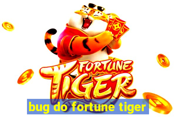 bug do fortune tiger