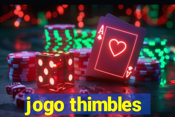 jogo thimbles