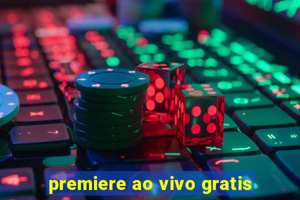 premiere ao vivo gratis