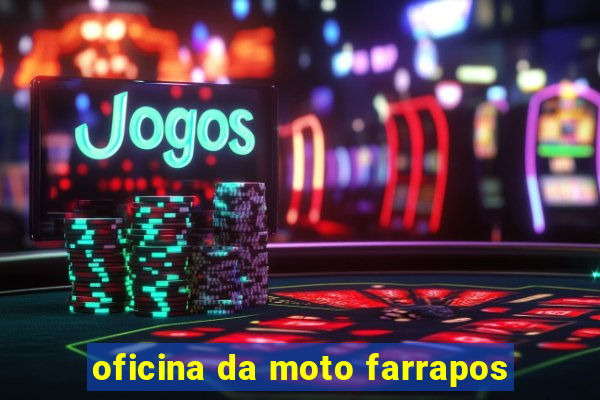 oficina da moto farrapos