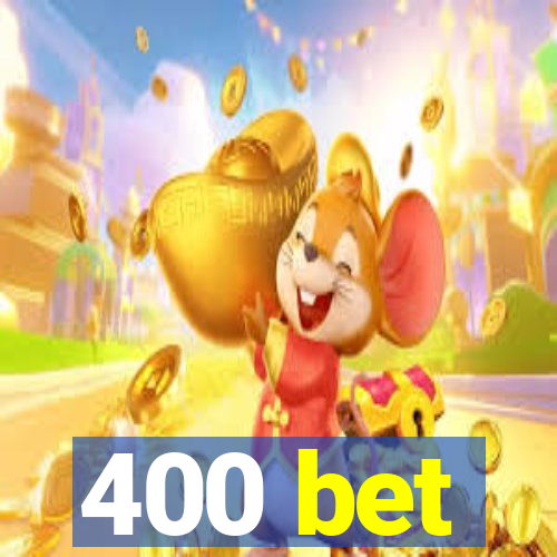 400 bet