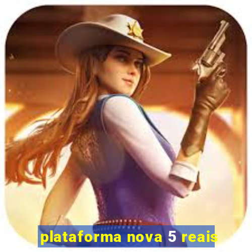 plataforma nova 5 reais