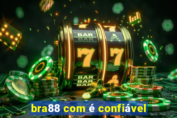 bra88 com é confiável