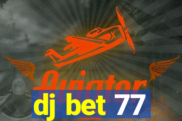 dj bet 77