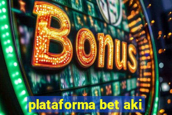 plataforma bet aki