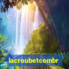 lacroubetcombr