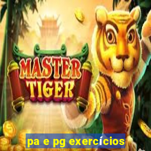 pa e pg exercícios