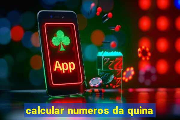 calcular numeros da quina