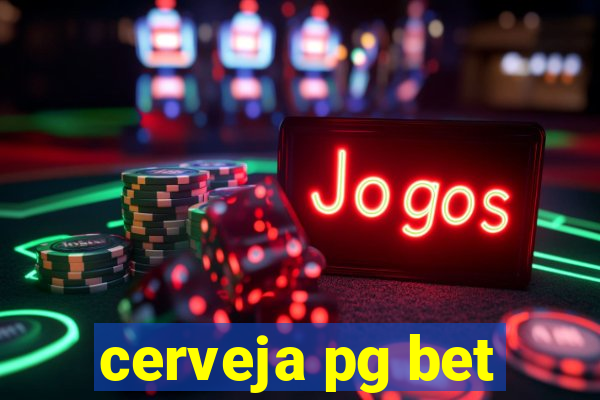 cerveja pg bet