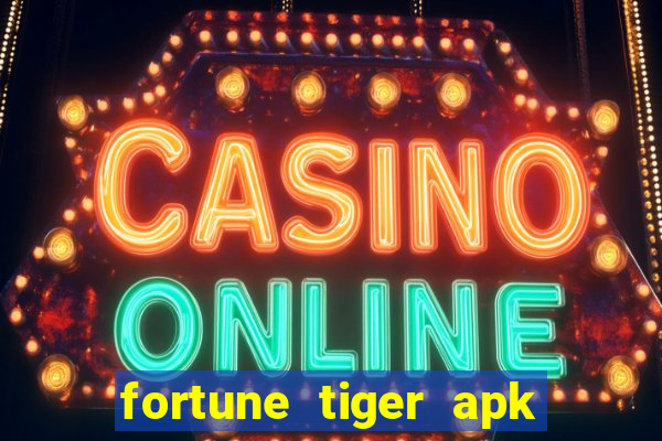 fortune tiger apk dinheiro infinito