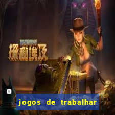 jogos de trabalhar para ganhar dinheiro