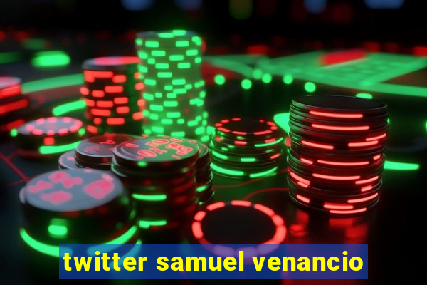 twitter samuel venancio