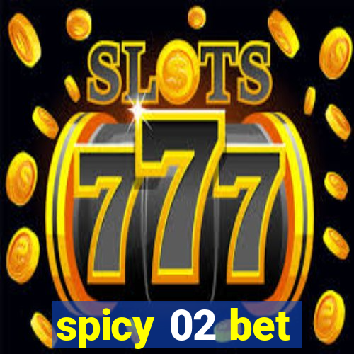 spicy 02 bet