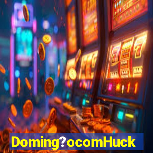 Doming?ocomHuck