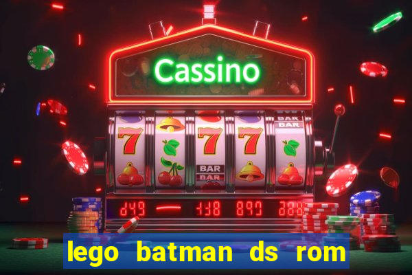 lego batman ds rom pt br