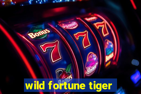 wild fortune tiger