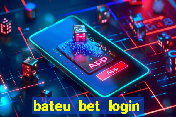 bateu bet login entrar na minha conta