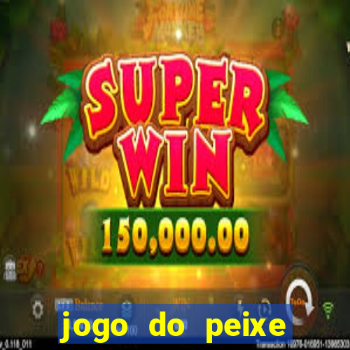 jogo do peixe ganhar dinheiro