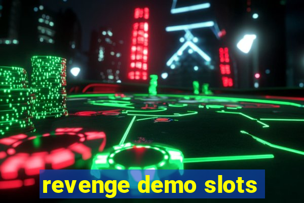 revenge demo slots