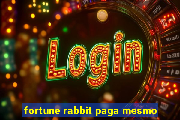 fortune rabbit paga mesmo