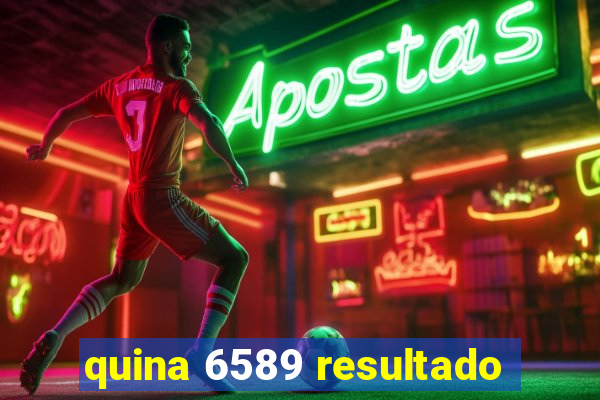 quina 6589 resultado