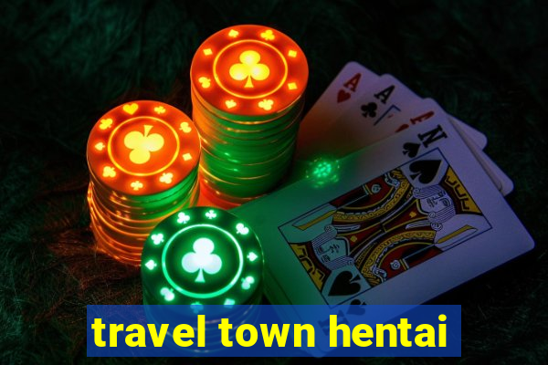 travel town hentai