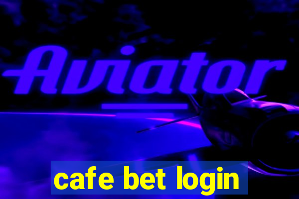 cafe bet login