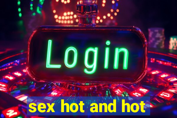 sex hot and hot