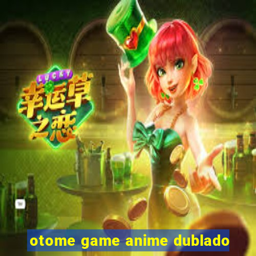 otome game anime dublado