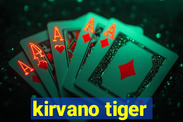 kirvano tiger